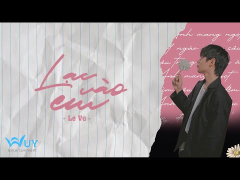 Lê Vũ - LẠC VÀO EM [Official Lyric Video]