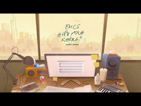 EM CÓ HIỂU ANH KHÔNG - KHẮC HƯNG | OFFICIAL LYRICS VIDEO