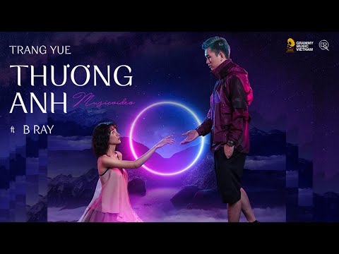 TRANG YUE ft B RAY | THƯƠNG ANH | Official MV