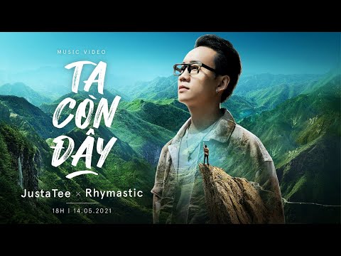 Ta Còn Đây - JustaTee x Rhymastic | Official Music Video