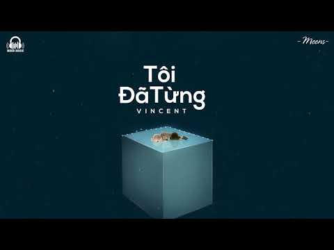 Tôi Đã Từng - Vincent「Lyrics Video」Meens