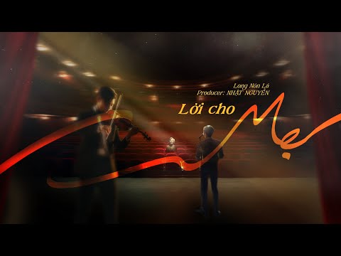 LONG NÓN LÁ | LỜI CHO MẸ | OFFICIAL LYRIC VIDEO (PROD NHẬT NGUYỄN)