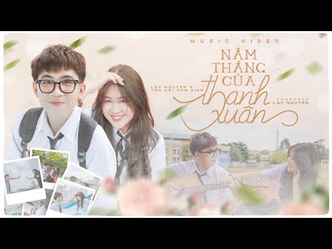 NĂM THÁNG CỦA THANH XUÂN - LẬP NGUYÊN x YẾN NỒI CƠM ĐIỆN (Prod. XÔN NGUYỄN) | OFFICIAL MV LYRICS