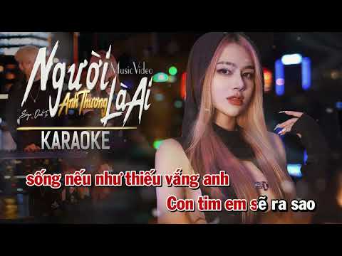 [ KARAOKE ] NGƯỜI ANH THƯƠNG LÀ AI - OANH TẠ || BEAT CHUẨN TONE NỮ || CÓ BÈ