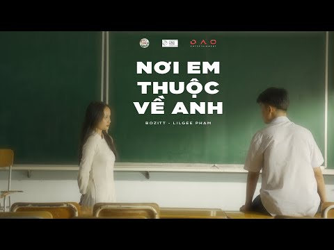 Nơi Em Thuộc Về Anh - Bozitt & LilGee Phạm | Official Music Video