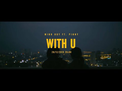 With U - Minh Huy ft Pinny ( OFFICIAL MV)