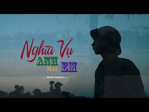 Nghĩa Vụ Anh Mất Em - Mạnh Hakyno (DEEP VERSION) OFFICIAL LYRICS VIDEO