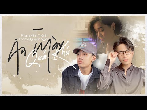 Ăn Mày Quá Khứ - Phạm Minh Thành x Phạm Nguyên Ngọc (Official Lyric Video)