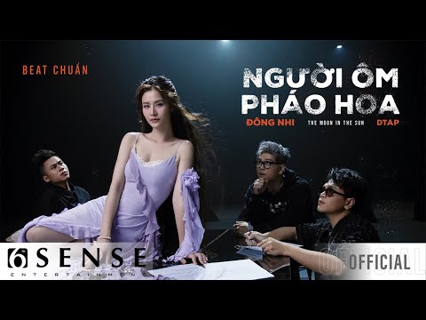 ĐÔNG NHI x DTAP | NGƯỜI ÔM PHÁO HOA | BEAT CHUẨN