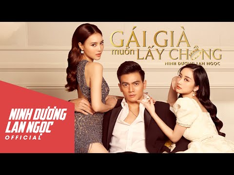 Gái Già Muốn Lấy Chồng - Ninh Dương Lan Ngọc | Official Music Video