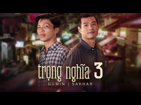 TRỌNG NGHĨA 3 | GUMIN X SAKHAR | OFFICIAL MUSIC VIDEO