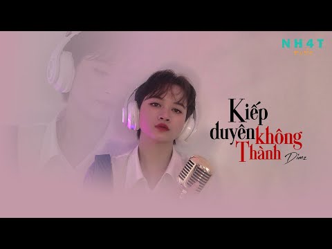 KIẾP DUYÊN KHÔNG THÀNH - DIMZ | OFFICIAL VIDEO