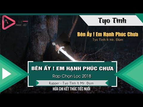 Bên Ấy ! Em Hạnh Phúc Chưa - Tyo Tình ft Mr Đùm 「Video Lyrics」