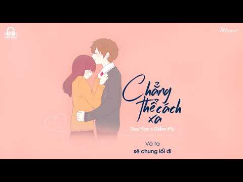 Chẳng Thể Cách Xa - Tea Yan x Diễm My「Lyrics Video」Meens