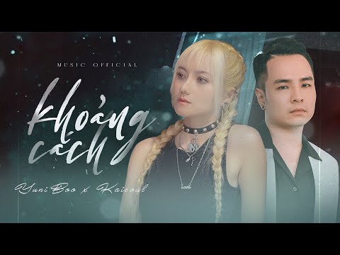 KHOẢNG CÁCH | YUNIBOO x KAISOUL | OFFICIAL MUSIC VIDEO