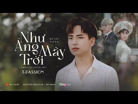 NHƯ ÁNG MÂY TRỜI | T-Passion | OFFICIAL MUSIC VIDEO