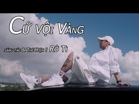 CỨ VỘI VÀNG | RÔ Ti | OFFICIAL MUSIC VIDEO