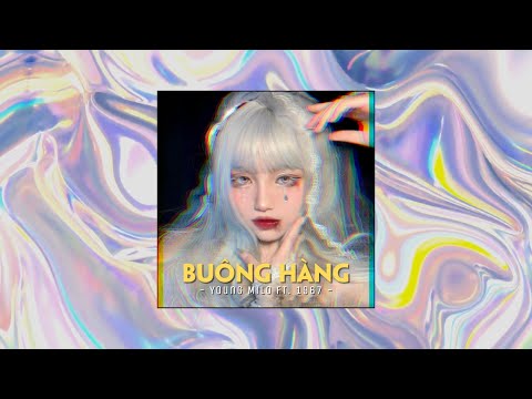 Buông Hàng - Young Milo x AnhVu「Remix Version by 1 9 6 7」/ Audio Lyrics