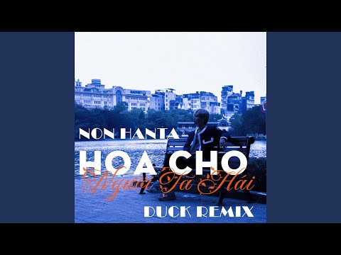 Hoa Cho Người Ta Hái (Remix)