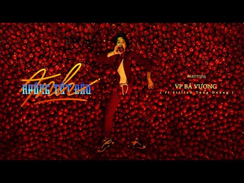 VP BÁ VƯƠNG - ANH KHÔNG TỐT ĐÂU ft StillaD Tùng Dương | Official MV (#AKOTODA)