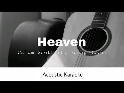 Calum Scott ft. Hoàng Duyên - Heaven (Acoustic Karaoke)