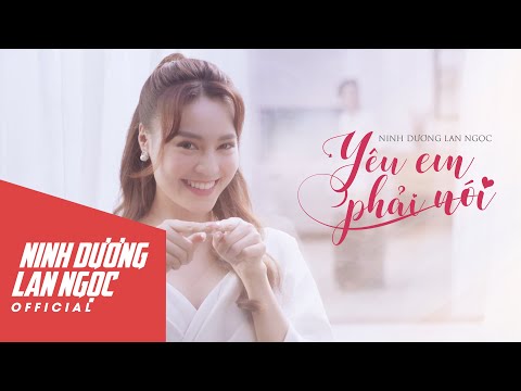 Yêu Em Phải Nói - Ninh Dương Lan Ngọc (ft. Addy Trần) | OFFICIAL MV