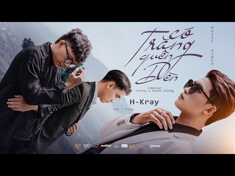 CÓ TRĂNG QUÊN ĐÈN - H-KRAY X HUỲNH CHƯƠNG (Pord.TRUZG) | OFFICIAL MUSIC VIDEO