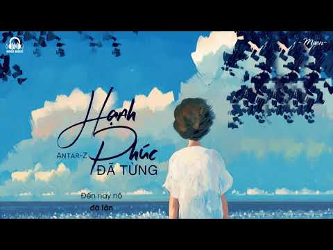 Hạnh Phúc Đã Từng - Antar-Z「Lyrics Video」Meens