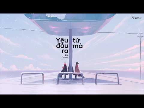 Yêu Từ Đâu Mà Ra - Lil ZPOET「Lyrics Video」Meens