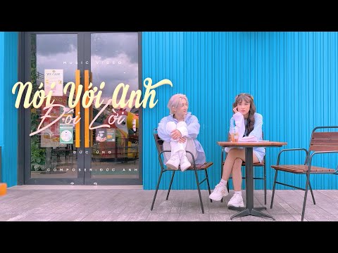 ĐỨC ỨNG | NÓI VỚI ANH ĐÔI LỜI | MUSIC VIDEO OFFICIAL