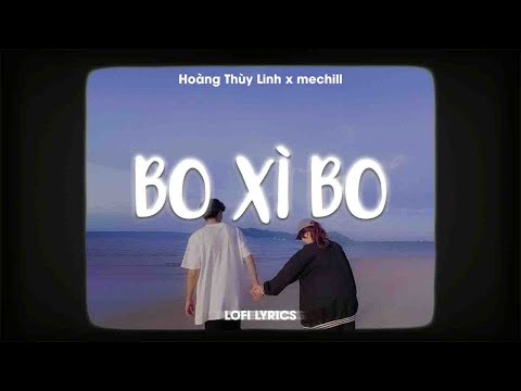 Bo Xì Bo (Lofi Lyrics) - Hoàng Thuỳ Linh x meChill