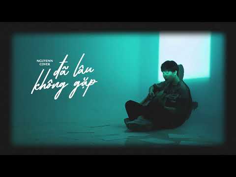 Đã Lâu Không Gặp - [ T.R.I x Tùng Maru ] / Nguyenn Cover