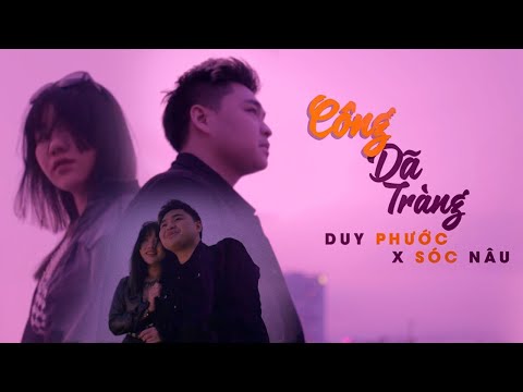 CÔNG DÃ TRÀNG - DUY PHƯỚC x SÓC NÂU (OFFICIAl MV) #duyphuoc