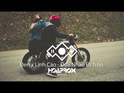 Đen x Linh Cáo - Đưa Nhau Đi Trốn (Hoaprox Remix) (Official remix)