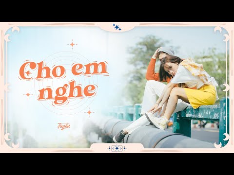 TUYÊN - CHO EM NGHE | Official MV