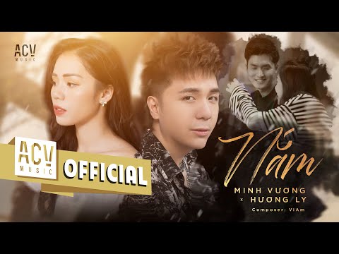 NẮM - MINH VƯƠNG M4U ft. HƯƠNG LY [OFFICIAL MUSIC VIDEO]