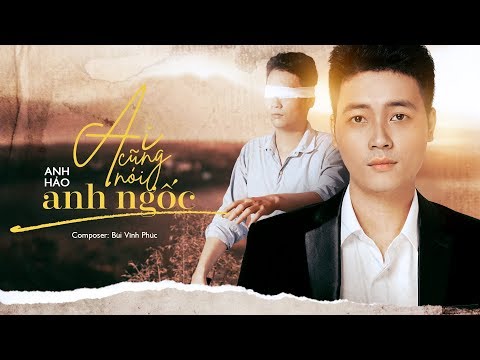 Ai Cũng Nói Anh Ngốc - Anh Hảo | Official Music Video 4k