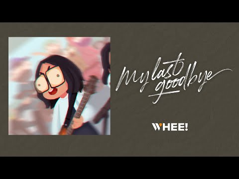 MY LAST GOODBYE - WHEE! ( Official Lyric Video)