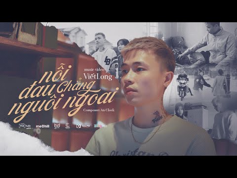 NỖI ĐAU CHẲNG NGUÔI NGOAI - VIẾT LONG [OFFICIAL MUSIC VIDEO]