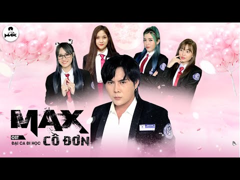 MAX CÔ ĐƠN | OST ĐẠI CA ĐI HỌC (PHIM HỌC ĐƯỜNG 2021 ) | ĐẠT MAX | KAYA CLUB