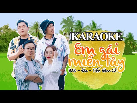 [KARAOKE] EM GÁI MIỀN TÂY - H2K, Đía ft Tiến Vàm Cỏ aka Kunzing