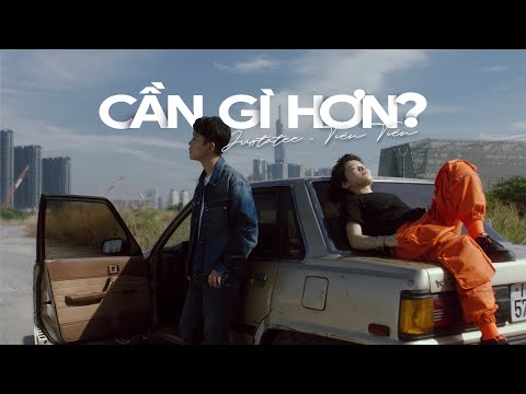 JUSTATEE x TIÊN TIÊN - CẦN GÌ HƠN? | OFFICIAL MV