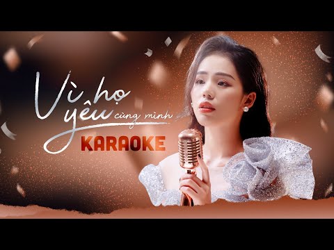 VÌ HỌ YÊU CÙNG MÌNH (KARAOKE) - HƯƠNG LY | THEANH28 MEDIA