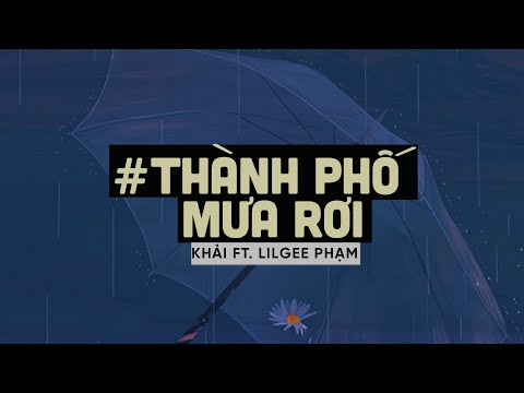 Thành Phố Mưa Rơi (Lofi Ver By Orinn) - Khải ft. LilGee Phạm