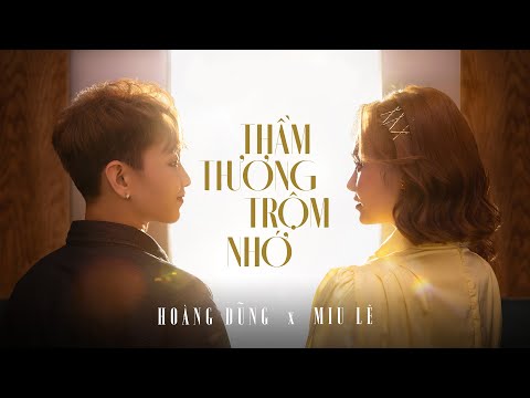 THẦM THƯƠNG TRỘM NHỚ | MIU LÊ X HOÀNG DŨNG | OFFICIAL MUSIC VIDEO