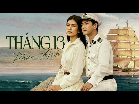 THÁNG 13 | PHÚC ANH X HỨA VĨ VĂN | MV CHUYỆN TÌNH CẢM ĐỘNG RƠI NƯỚC MẮT