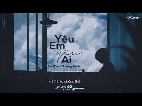 Yêu ! Em Yêu Ai ? - Vũ Phan Dương Ninh「Lyrics Video」Meens