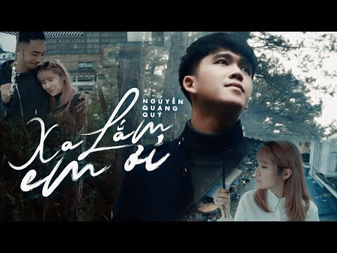 Xa Lắm Em Ơi - Nguyễn Quang Quý x LilGee Phạm | MV OFFICIAL