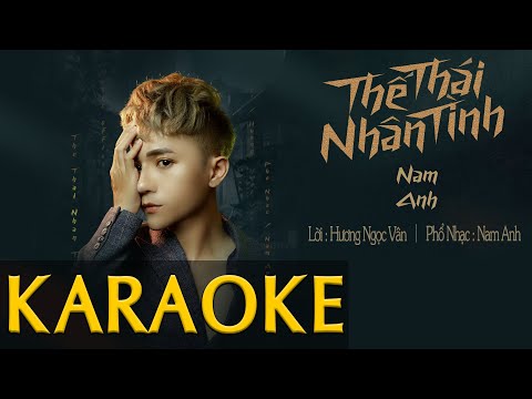 KARAOKE THẾ THÁI NHÂN TÌNH | NAM ANH (BEAT GỐC CÓ BÈ)