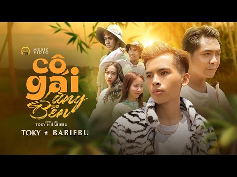 " CÔ GÁI LÀNG BÊN " | BaBieBu x TOKY | OFFICIAL MUSIC VIDEO